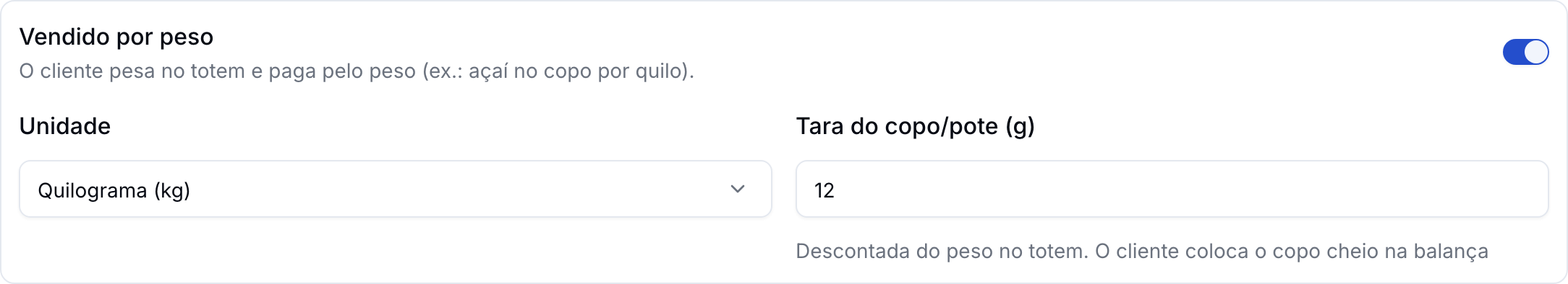 Variante vendida por peso, em quilo, com o campo Tara do copo/pote